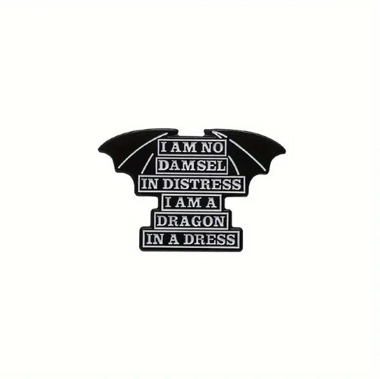 Enamel Pin With Slogan "I Am No Damsel In Distress I Am A Dragon In A Dress"